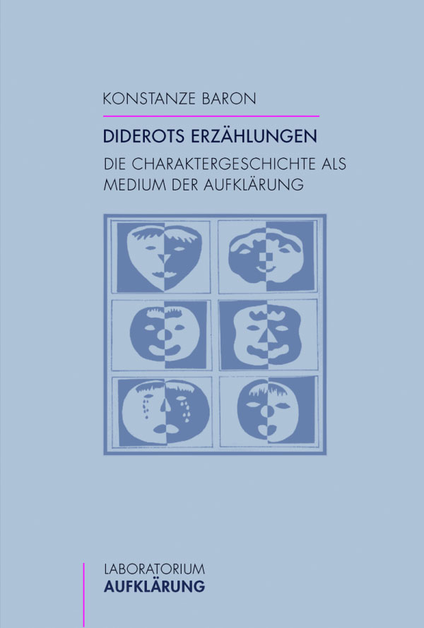 Konstanze Baron: Diderots Erzählungen Die Charaktergeschichte als Medium der Aufklärung. Paderborn 2014. 