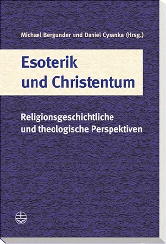 Michael Bergunder, Daniel Cyranka (Hg.): Esoterik und Christentum. Religionsgeschichte und theologische Perspektiven.