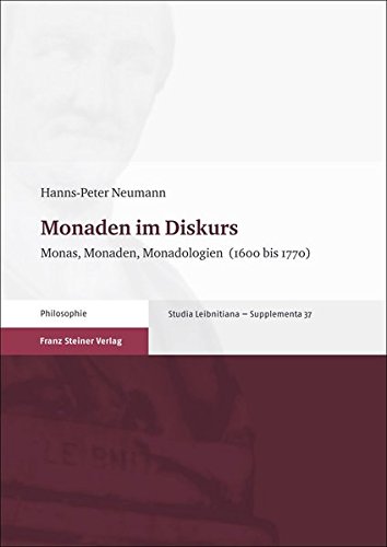 Hanns-Peter Neumann: Monaden im Diskurs. Monas, Monaden, Monadologien (1600-1770) (Studia Leibnitiana – Supplementa 37).