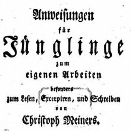 Titelblatt eines Lehrbuchs des Göttinger Professors Christoph Meiners. Lesen, Exzerpieren und Schreiben waren bis zum 18. Jahrhundert Gegenstände des akademischen Unterrichts und daraus resultierender Lehrbuchtexte. BSB München