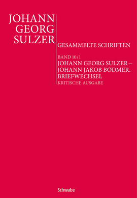 Johann Georg Sulzer – Johann Jakob Bodmer. Briefwechsel. Kritische Ausgabe